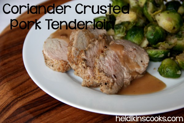 Coriander Crusted Pork Tenderloin_heidikinscooks_Feb 2014