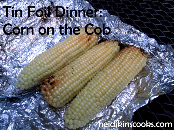 Gourmet TIn Foil Dinner Corn on the Cob 3_heidikinscooks_June 2014
